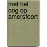 Met het OOG op Amersfoort by W. Meuleman