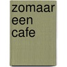Zomaar een cafe door Martine F. Delfos