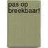 Pas op Breekbaar!