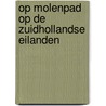 Op molenpad op de Zuidhollandse eilanden door H. Ouweneel