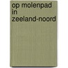 Op molenpad in Zeeland-Noord by H. Ouweneel