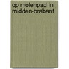 Op Molenpad in Midden-Brabant door H.H. Ouweneel