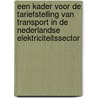 Een kader voor de tariefstelling van transport in de Nederlandse elektriciteitssector door J. Buchner