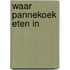 Waar pannekoek eten in