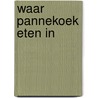 Waar pannekoek eten in by Dekker