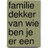 Familie dekker van wie ben je er een