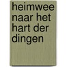 Heimwee naar het hart der dingen by Voorsteegh