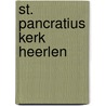 St. pancratius kerk heerlen by Hooft