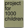 Project for 1000 children by M. van Zon