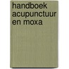 Handboek acupunctuur en moxa by Kamst