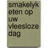Smakelyk eten op uw vleesloze dag