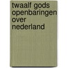 Twaalf Gods openbaringen over Nederland door V. de Visser