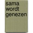 Sama wordt genezen
