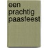 Een prachtig Paasfeest