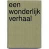 Een wonderlijk verhaal door M. de Boer