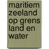 Maritiem zeeland op grens land en water
