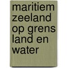 Maritiem zeeland op grens land en water door Heykoop