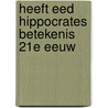 Heeft eed hippocrates betekenis 21e eeuw by Dupuis