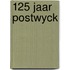 125 jaar postwyck
