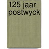 125 jaar postwyck by Blokhuis
