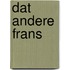Dat andere Frans