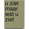U ziet maar wat u ziet door Zwysen