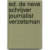 Ed. de Neve schrijver journalist verzetsman door Wilk