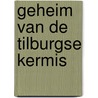 Geheim van de Tilburgse kermis door Verschuuren