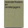 Neanderthalers en rendierjagers door Y. Van Koeveringe