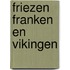 Friezen Franken en Vikingen