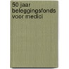 50 jaar beleggingsfonds voor Medici door J.J. Mobron