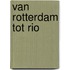Van Rotterdam tot Rio