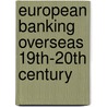 European banking overseas 19th-20th century by Unknown