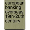 European banking overseas 19th-20th century door Onbekend