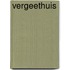 Vergeethuis