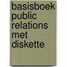 Basisboek public relations met diskette door Keikes
