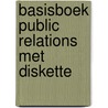 Basisboek public relations met diskette by Keikes