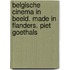 Belgische cinema in beeld. Made in Flanders. Piet Goethals