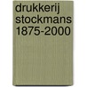 Drukkerij Stockmans 1875-2000 door T. Benijts