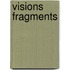 Visions fragments