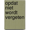 Opdat niet wordt vergeten by G. Kuipers