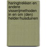 Haringtrekken en andere visserijmethoden in en om (Den) Helder/Huisduinen door H.J.J.M. van Koningsbruggen