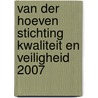 Van der Hoeven Stichting Kwaliteit en Veiligheid 2007 by M.H. van Binsbergen