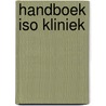 Handboek ISO Kliniek door M.H. van Binsbergen