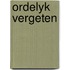 Ordelyk vergeten