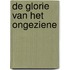 De glorie van het ongeziene