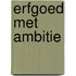 Erfgoed met Ambitie