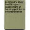 Preliminary study health impact assessment of housing policies in The Netherlands door T. Deelstra