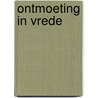 Ontmoeting in vrede by Unknown