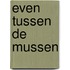 Even tussen de mussen